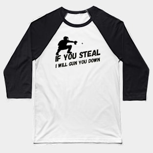 Stealing? I will gun you down! Baseball T-Shirt